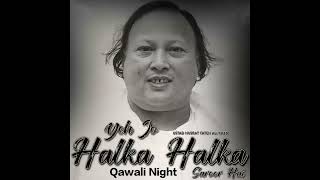 Yeh Jo Halka Halka Saroor Hai (Slowed x Reverb) || Nusrat Fateh Ali Khan || Qawali Night