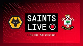 Wolverhampton Wanderers vs Southampton | SAINTS LIVE: The Pre-Match Show