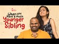When you have a Much Younger Sibling | For Tuck Jagadish | Chai Bisket