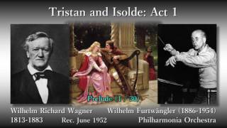 Wagner: Tristan and Isolde (Act 1), Furtwängler (1952) ワーグナー トリスタンとイゾルデ第1幕 フルトヴェングラー