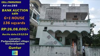 Adno:285 బ్యాంక్ AUCTION సెల్ G+1 HOUSE at Gorlavaripalem Guntur details contact:8639093831