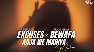 Excuses x Bewafa x Aaja We Mahiya | Aftermorning | AP Dhillon x Imran Khan