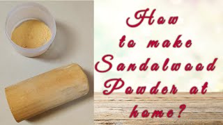 How to make Sandalwood Powder at home? Method 1