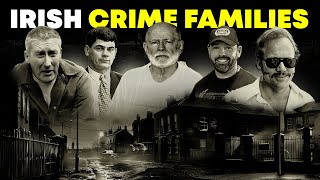 The Entire History of the Biggest Irish Criminal Families