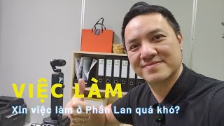 Tìm việc làm tại Phần Lan quá khó? | Trung Tạ Suomi