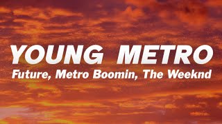 Future, Metro Boomin, The Weeknd - Young Metro (Lyrics)