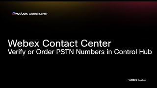 Webex Contact Center - Verify or Order PSTN Numbers in Control Hub