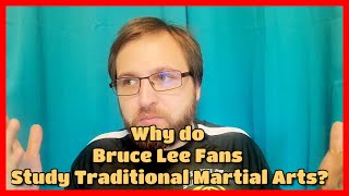 Why do Bruce Lee fans study Traditional Martial Arts?