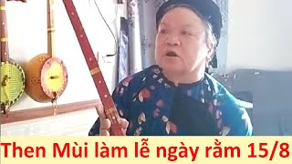 .Then Mùi hát then làm lễ sáng ngày rằm 15/8 | Then Lạng Sơn mới nhất