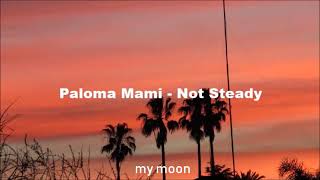 Not Steady, Paloma mami ( Letra)
