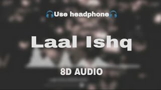 LAAL ISHQ - Arijit singh - (8DAUDIO)