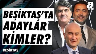 Beşiktaş'ta Başkan Adayları Kimler? Kartal Yiğit Son Gelişmeleri Tek Tek Açıkladı / A Spor