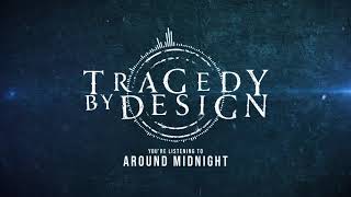 Tragedy By Design - Around Midnight (Official Stream)