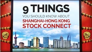 9 Things to Know About Shanghai-Hong Kong Stock Connect