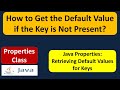 How to get the default value if the key is not present? | Java properties | Java Tutorial