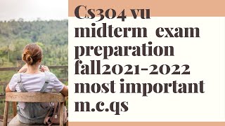 cs304 midterm exam preparation fall 2021-2022- cs304 vu midterm objective file solution- cs304