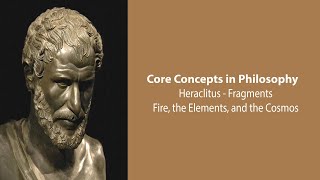 Heraclitus of Ephesus | Fire, The Elements, and the Cosmos | Philosophy Core Concepts
