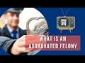 What Is An Aggravated Felony | J. Molina Law Firm