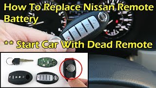 How To Change Nissan Remote Battery & Start Car With Dead Remote