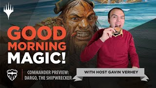 Commander Legends Preview Card: Dargo, the Shipwrecker! Plus: All About Encore! | Good Morning Magic