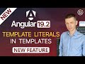 New in Angular 19.2: Template Literals in Templates