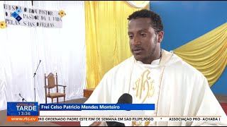 Frei Celso Monteiro ordenado padre este fim de semana em São Filipe, na ilha do Fogo