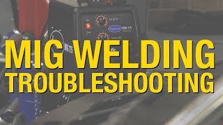 Common Mistakes the New MIG welders Make and How to Avoid Them - Eastwood