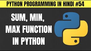 Python Functions | Creating sum, min, max Function in Hindi - Tutorial #54