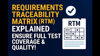 Requirements Traceability Matrix (RTM) Explained: Ensure Full Test Coverage & Quality!