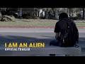 I Am An Alien | Official Trailer | The Sundial