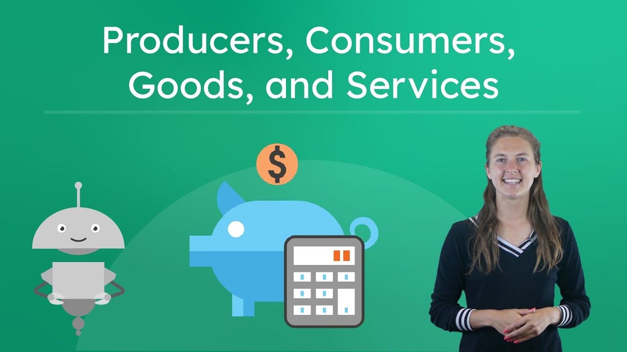 Producers Consumers Goods And Services Understanding Basic