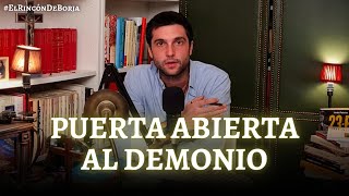 🔴 PUERTA ABIERTA AL DEMONIO | El Rincón de Borja