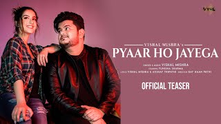 Pyaar Ho Jayega (Official Teaser) Vishal Mishra | Tunisha Sharma | Akshay Tripathi | VYRL Originals