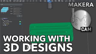 Makera CAM - Working with 3D Models