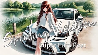 🚗 Speeding Violation -  Sound Traveler | 🎶 2025 The Best Super Eurobeat for Driving: A Road Trip Mix