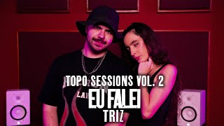 DJ TOPO, TRIZ - EU FALEI (TOPO SESSIONS VOL. 2)