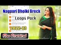 New Nagpuri Dholki Breck Loops Pack 2023 | Nagpuri Breck Loops Pack | New Khortha Breck Loops Pack |