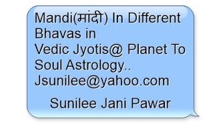 Mandi(मांदी) in different houses in vedic jyotish by sunilee..