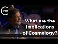 George F. Smoot III - What are the Implications of Cosmology?