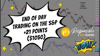 Trading End of Day on the Emini S\u0026P500 +21 Points +$1050 in 30 minutes with Responsible Day Trading!