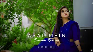 Asal Mein Tum Nahi Ho Mere - Darshan Raval | Slowed Reverb | Midnight Chill