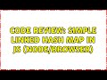 Code Review: Simple linked hash map in JS (Node/browser) (2 Solutions!!)