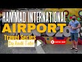 Hammad International Airport | Doha Airport | Qatar Airport | Travel Series by Aadil Tahir