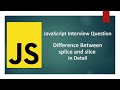 #15 Difference between splice and slice | Most commonly asked JavaScript Interview Question