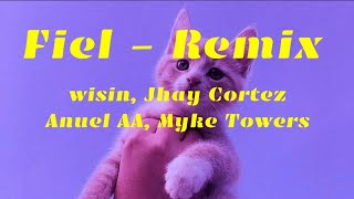 Fiel Remix (Letra) - Anuel AA, Myke Towers, Jhay Cortez, Wisin