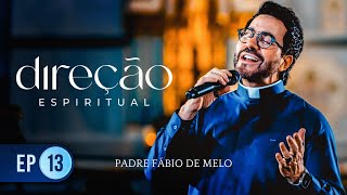 Direção Espiritual com Padre Fábio de Melo - EPISÓDIO 13 - 30/10/2024