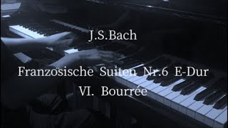 J.S.Bach - フランス組曲第6番Ⅵ.ブーレ / Französische Suiten Nr.6 Ⅵ.Bourrée