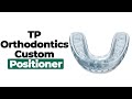 TP Orthodontics Custom Positioner https://www.straightsmilesolutions.com/