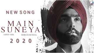 Ammy Virk: Main Suneya | Video Song | Sunny Vik | Raj | Bhushan Kumar | Full  Panjabi Song 2020