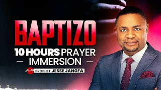 BAPTIZO - 10 Hours Prayer Immersion